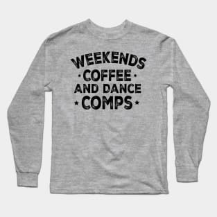 Vintage Retro Weekends Coffee And Dance Comps Long Sleeve T-Shirt